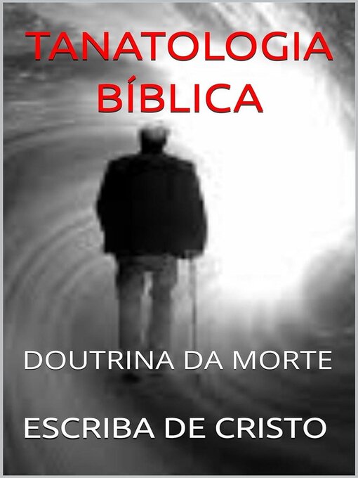 Title details for Tanatologia Bíblica by ESCRIBA DE CRISTO - Available